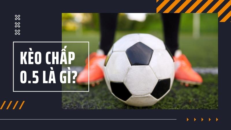 Lưu ý quan trọng khi cược kèo chấp 0.5 là gì ? Lưu ý quan trọng khi cược kèo chấp 0.5 là gì ?