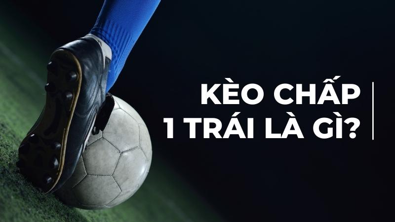 Cách tính kèo chấp 1 trái như thế nào? Cách tính kèo chấp 1 trái như thế nào?