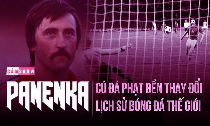 Nguồn gốc ra đời của cú sút phạt panenka Nguồn gốc ra đời của cú sút phạt panenka